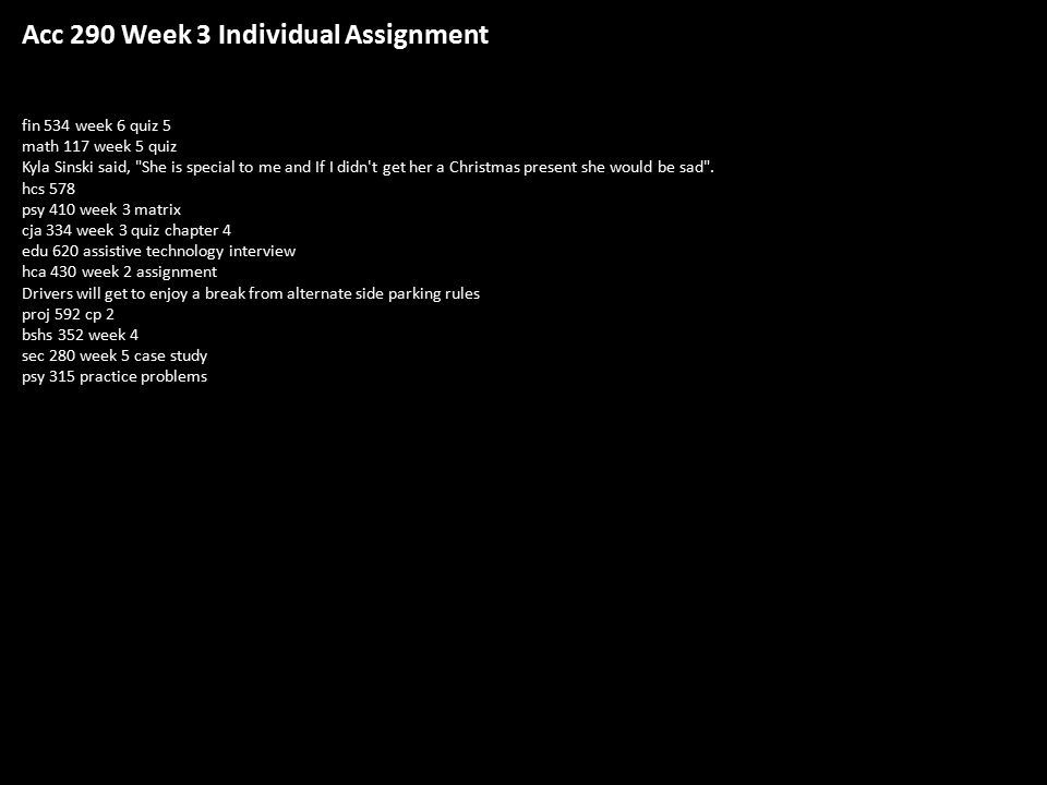 Acc 290 Week 3 Individual Assignment Fin 534 Week 6 Quiz 5 Math