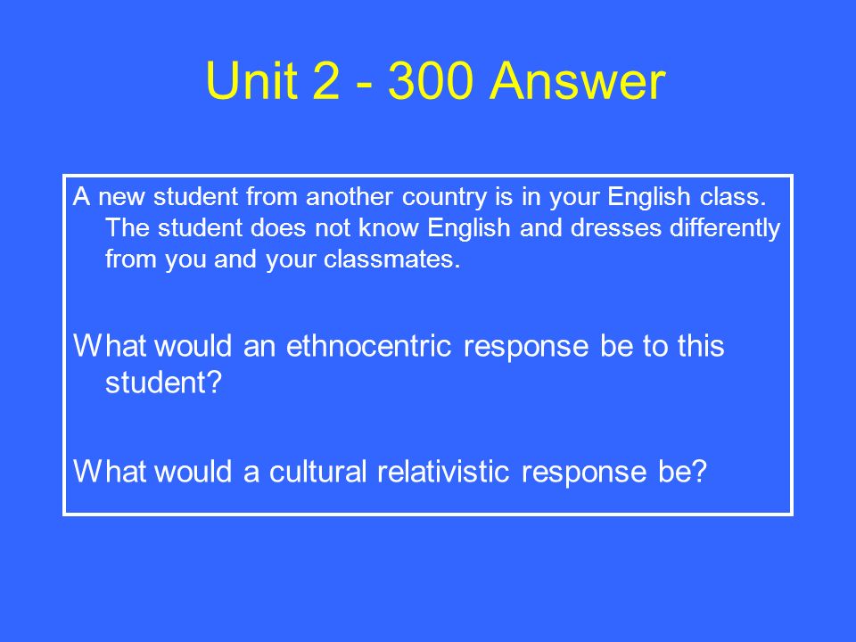 Unit Answer Cultural universals = customs that all cultures have in common Examples: funerals, marriage, laws