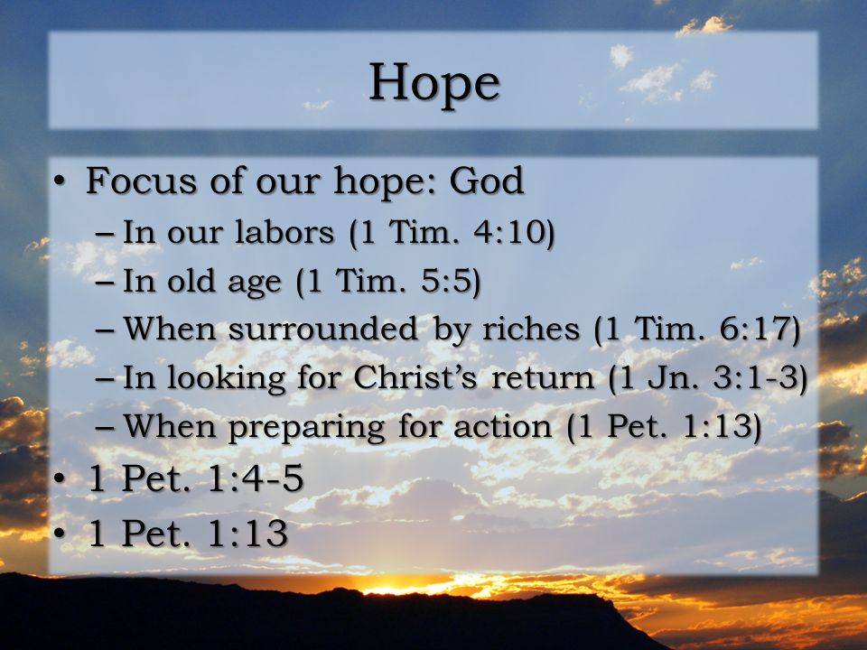 Hope Focus of our hope: God Focus of our hope: God – In our labors (1 Tim.