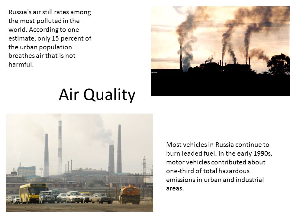 Air Quality Russia s air still rates among the most polluted in the world.