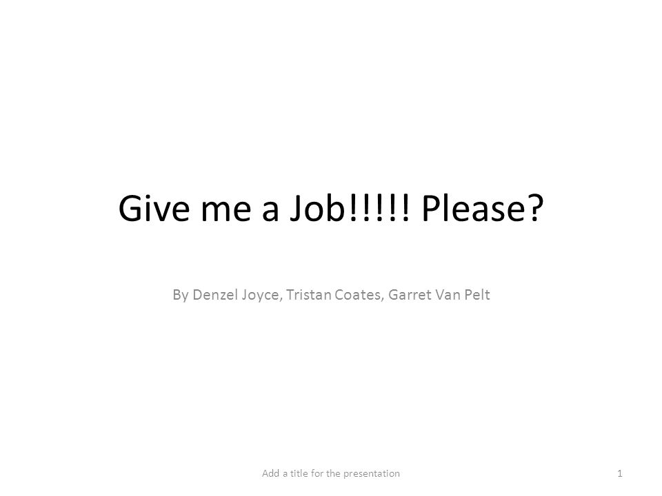 give me a job please by denzel joyce tristan coates garret give me a job