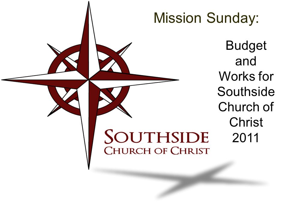 Mission Sunday: Budget and Works for Southside Church of Christ 2011