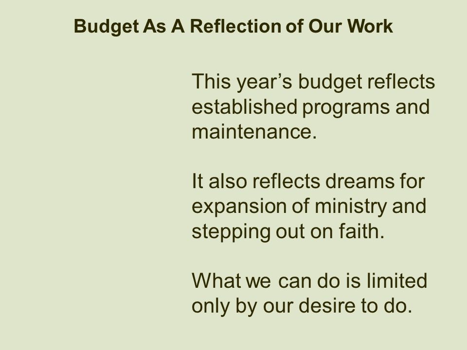 Budget As A Reflection of Our Work This year’s budget reflects established programs and maintenance.
