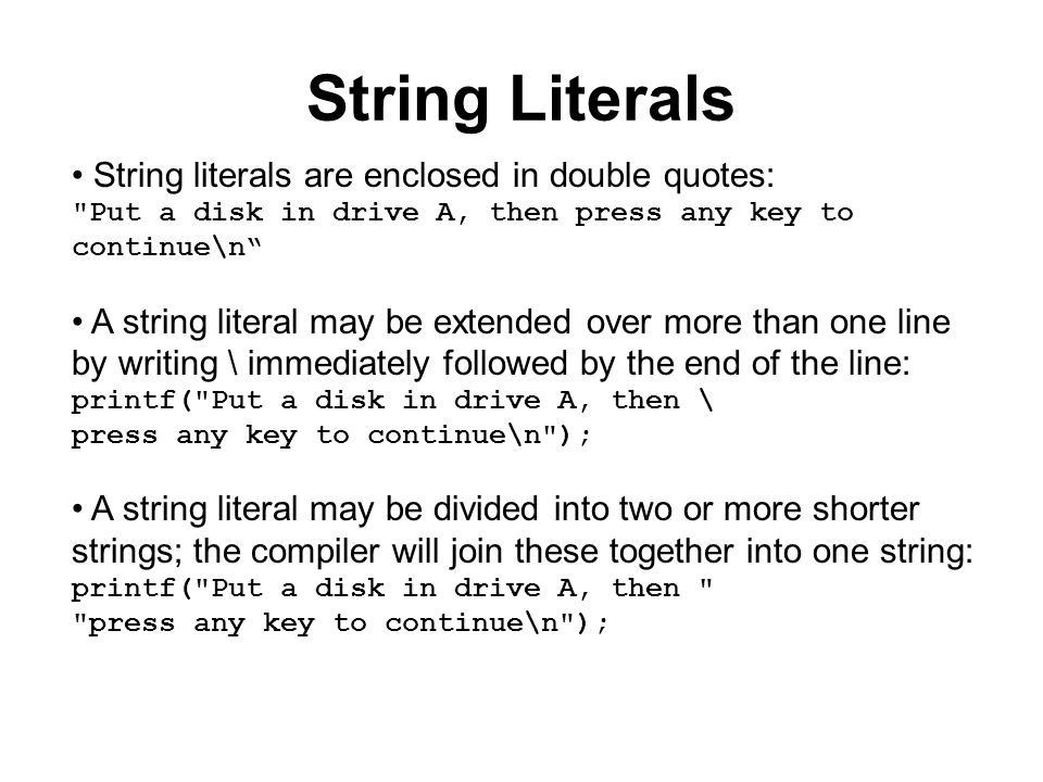 13. Strings. String Literals String literals are enclosed in double quotes:  "Put a disk in drive A, then press any key to continue\n“ A string literal.  - ppt download