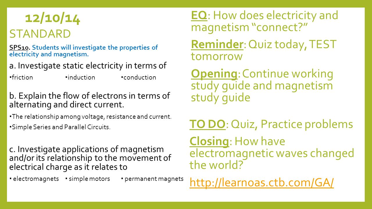 12/10/14 EQ: How does electricity and magnetism connect Reminder: Quiz