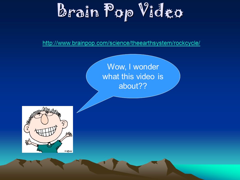 Brain Pop Video   Wow, I wonder what this video is about