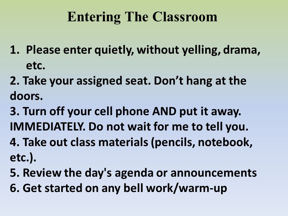 Entering The Classroom 1.Please enter quietly, without yelling, drama, etc.