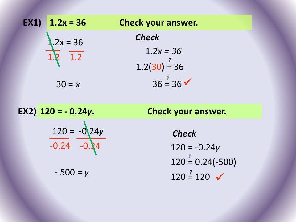 1.2x = 36 Check your answer = x Check 1.2x = (30) = 36 .