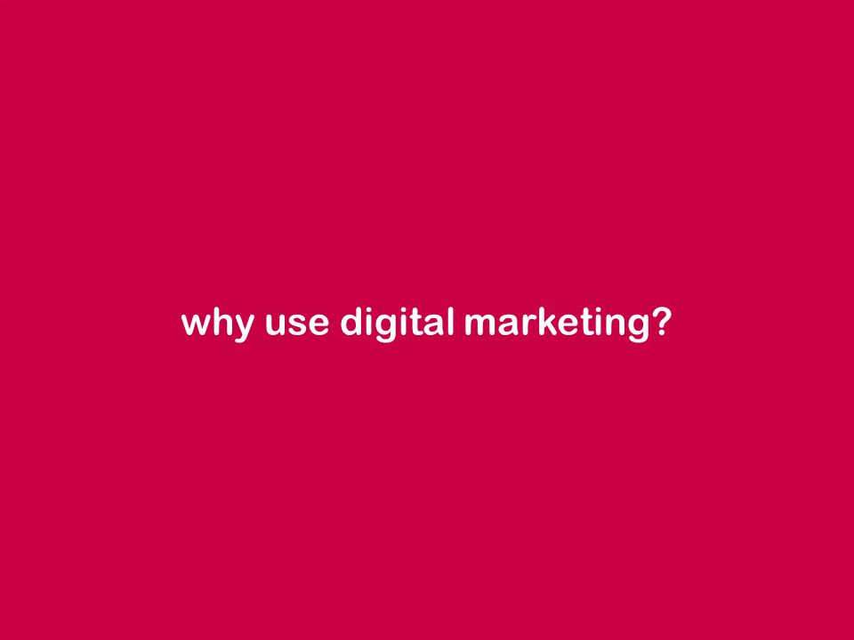 why use digital marketing