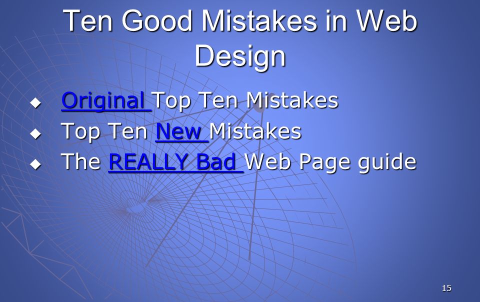 15 Ten Good Mistakes in Web Design  Original Top Ten Mistakes Original  Top Ten New Mistakes New  The REALLY Bad Web Page guide REALLY Bad REALLY Bad