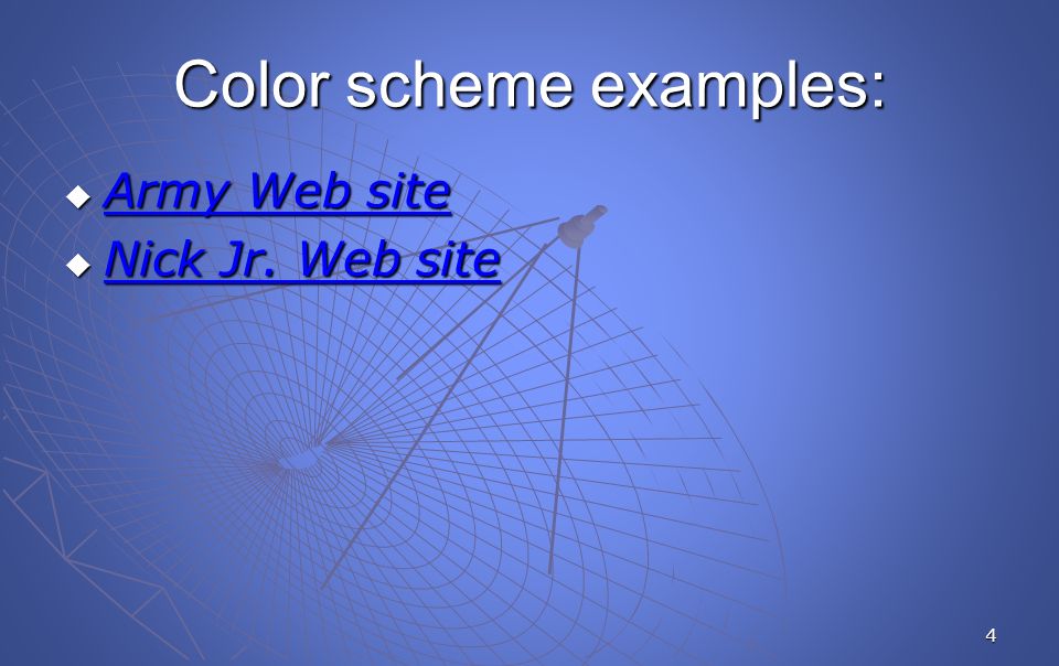4 Color scheme examples:  Army Web site Army Web site Army Web site  Nick Jr.