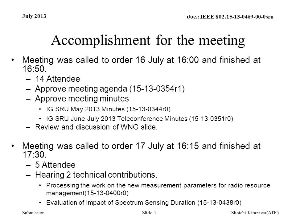 doc.: IEEE sru Submission Accomplishment for the meeting Meeting was called to order 16 July at 16:00 and finished at 16:50.