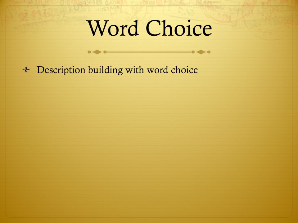 Word Choice  Description building with word choice