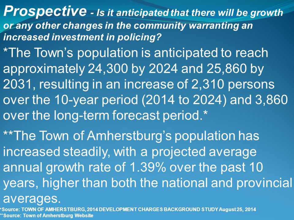 Prospective - Is it anticipated that there will be growth or any other changes in the community warranting an increased investment in policing.