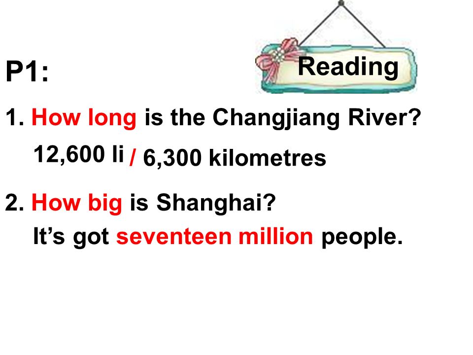 P1: 1. How long is the Changjiang River. 2. How big is Shanghai.