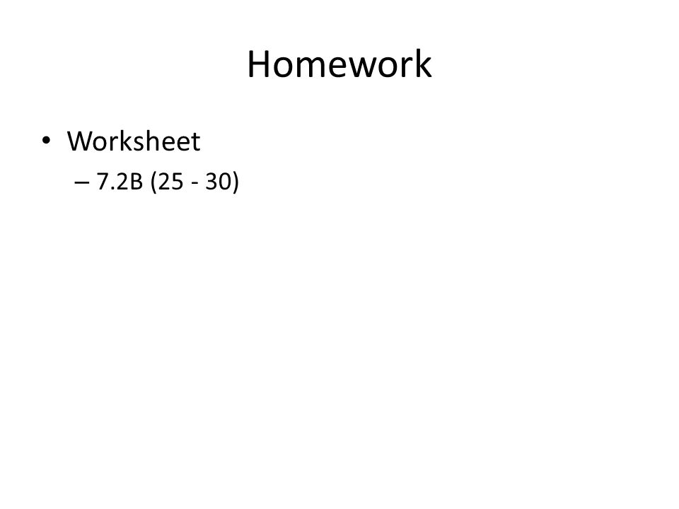 Homework Worksheet – 7.2B ( )