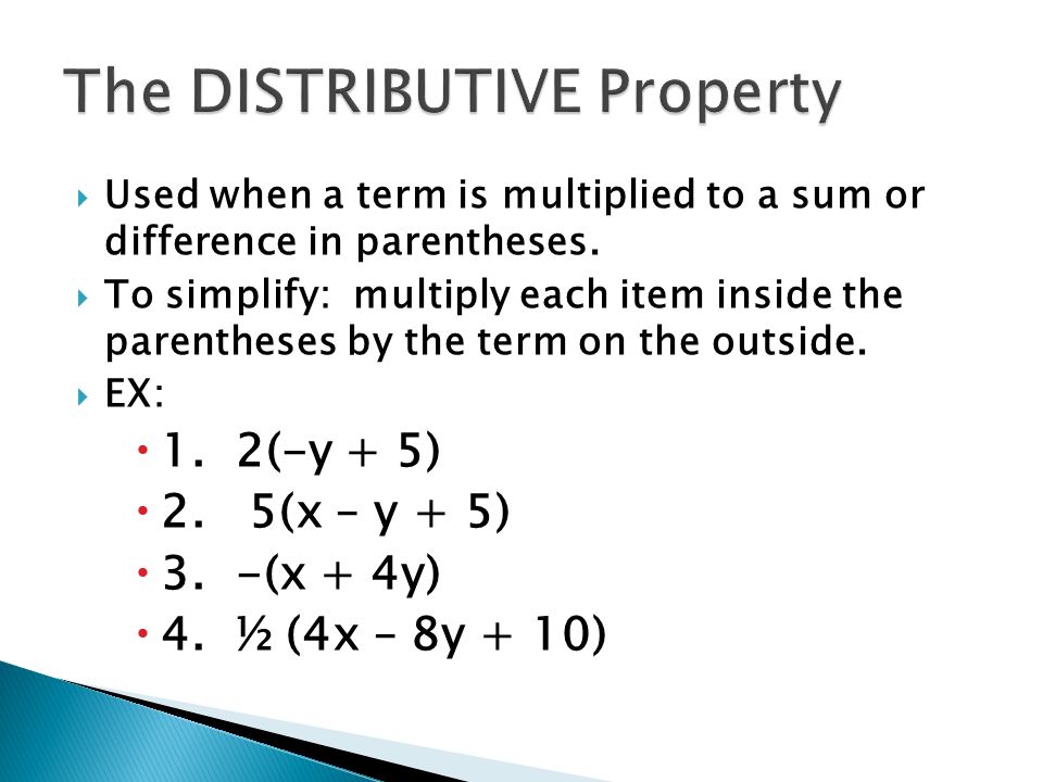  Used when a term is multiplied to a sum or difference in parentheses.