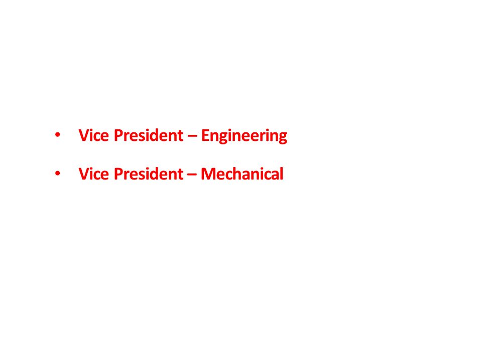 Vice President – Engineering Vice President – Mechanical