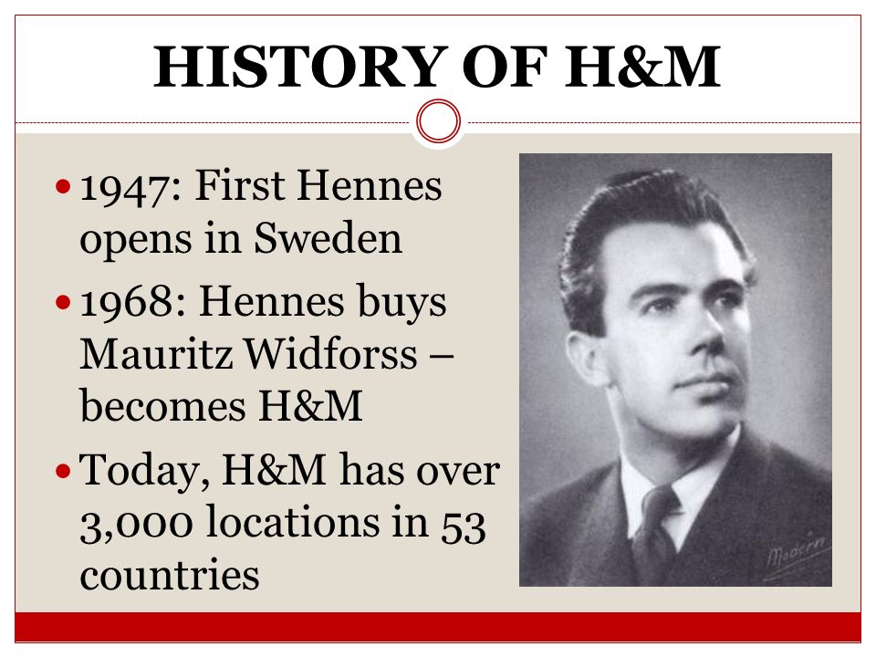 IN GERMANY Chris Vorbeck. HISTORY OF H&M 1947: First Hennes opens in Sweden  1968: Hennes buys Mauritz Widforss – becomes H&M Today, H&M has over 3, ppt  download
