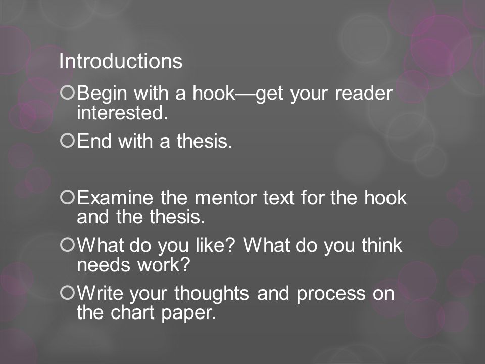 Introductions  Begin with a hook—get your reader interested.