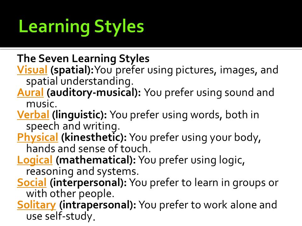 The Seven Learning Styles VisualVisual (spatial):You prefer using pictures, images, and spatial understanding.