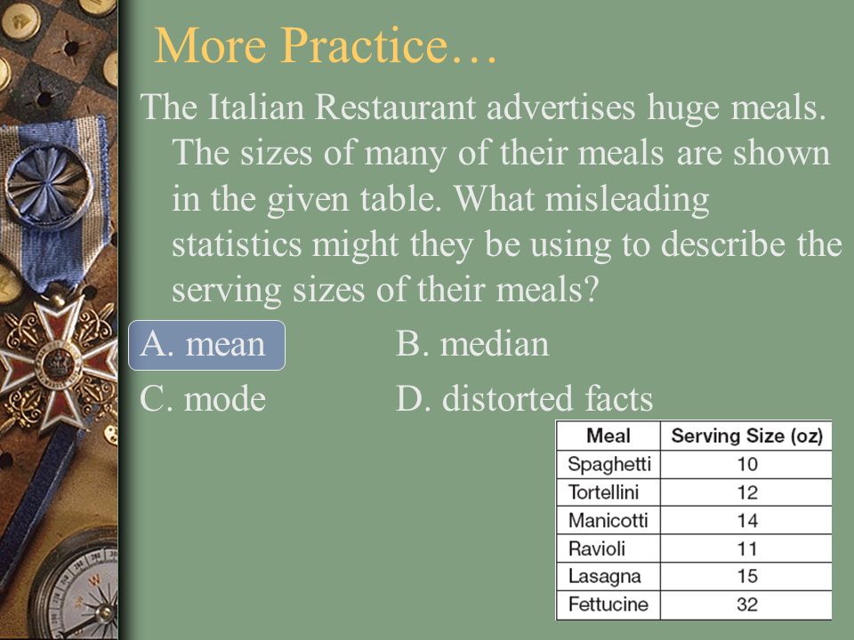 More Practice… The Italian Restaurant advertises huge meals.