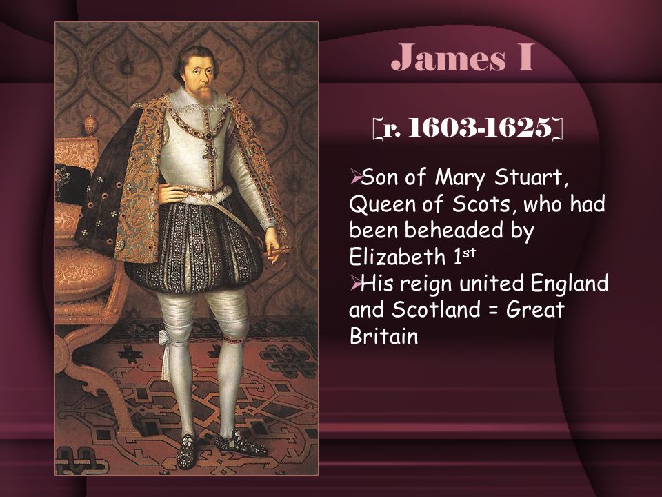 James I (r. 1603-1625)