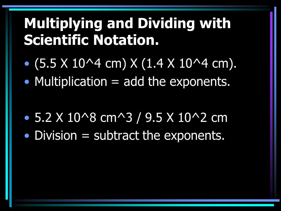 Multiplying and Dividing with Scientific Notation.