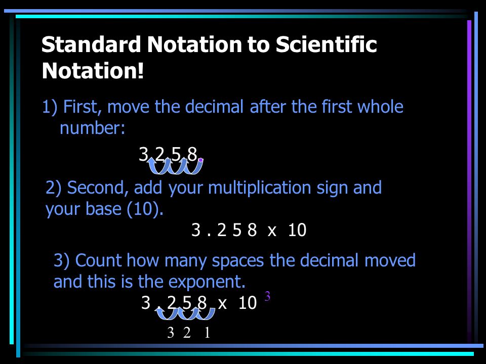 Standard Notation to Scientific Notation.