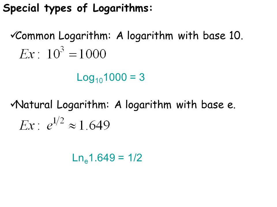 Special types of Logarithms: Common Logarithm: A logarithm with base 10.