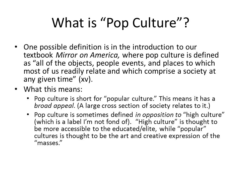 What Is Pop Culture? Why Study It?. Quickwrite #1: What is “Pop Culture?”  Choose a favorite or familiar piece of pop culture (a band, a musician, a  film, - ppt download