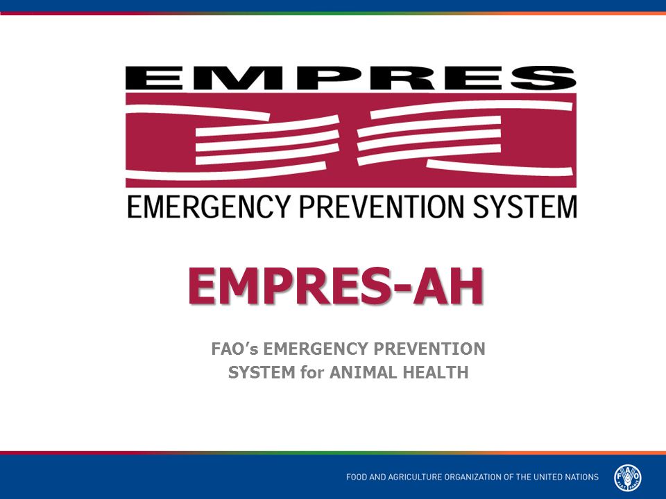 EMPRES-AH FAO’s EMERGENCY PREVENTION SYSTEM for ANIMAL HEALTH