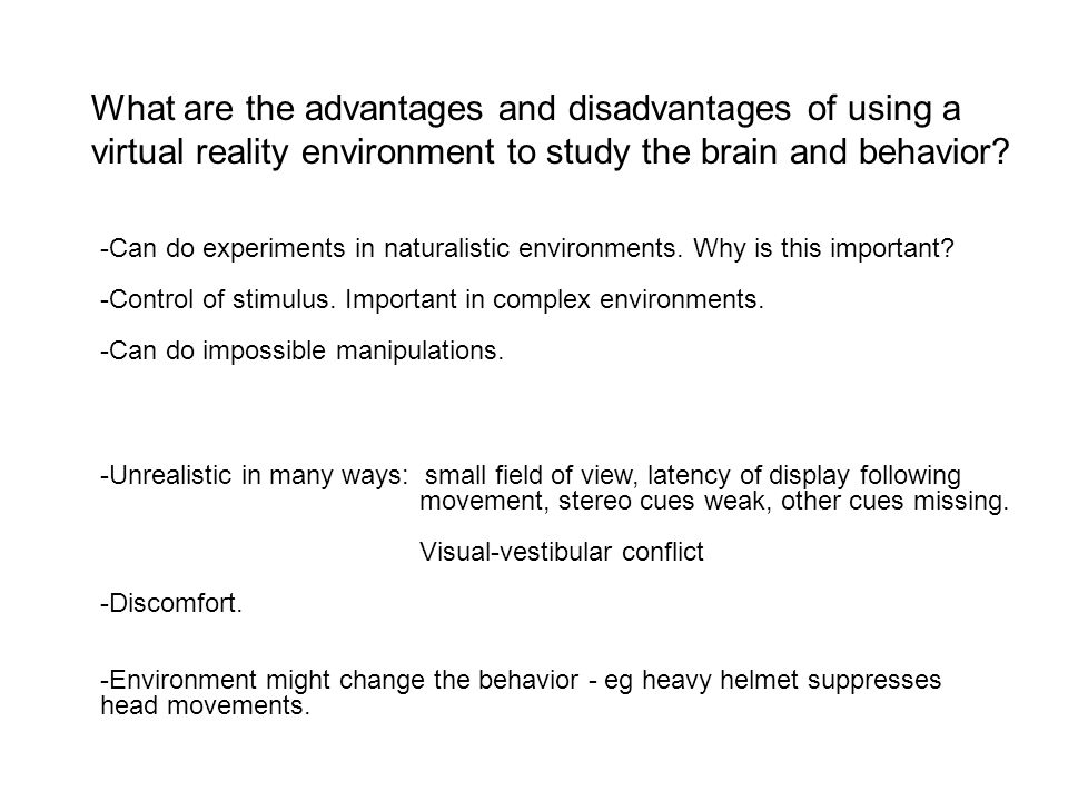 8 What Are The Advantages And Disadvantages Of Using A Virtual Reality Environment To Study The Brain And Behavior 9 Give Examples Of The Way That Virtual Ppt Download