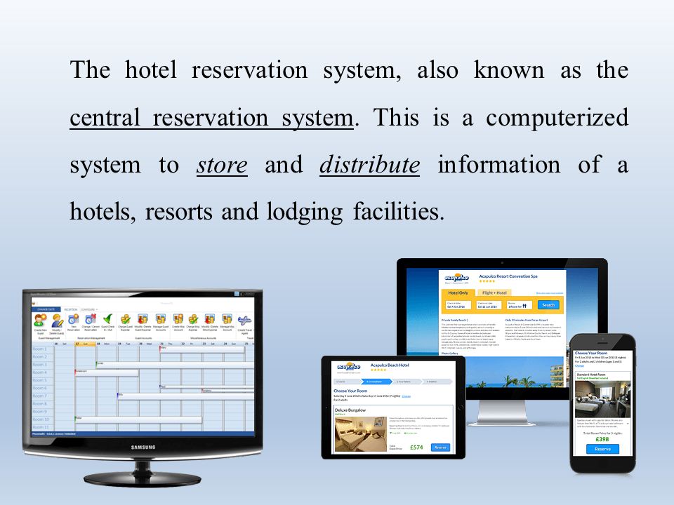 The hotel reservation system, also known as the central reservation system.