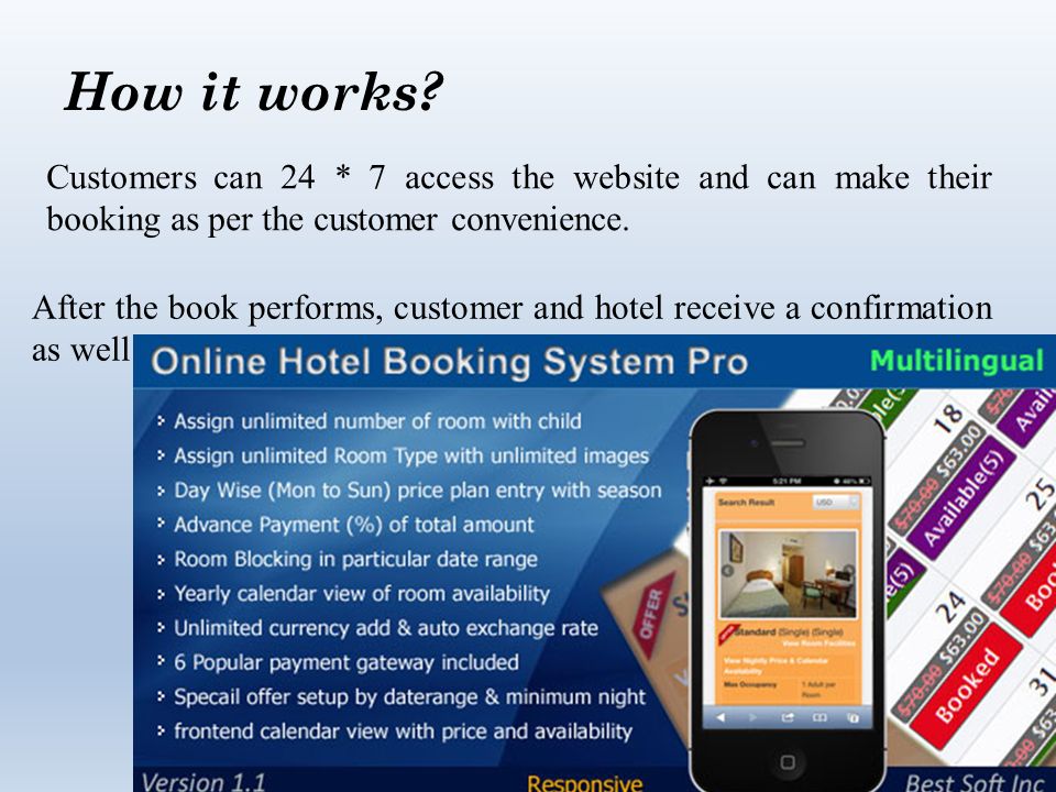 Customers can 24 * 7 access the website and can make their booking as per the customer convenience.