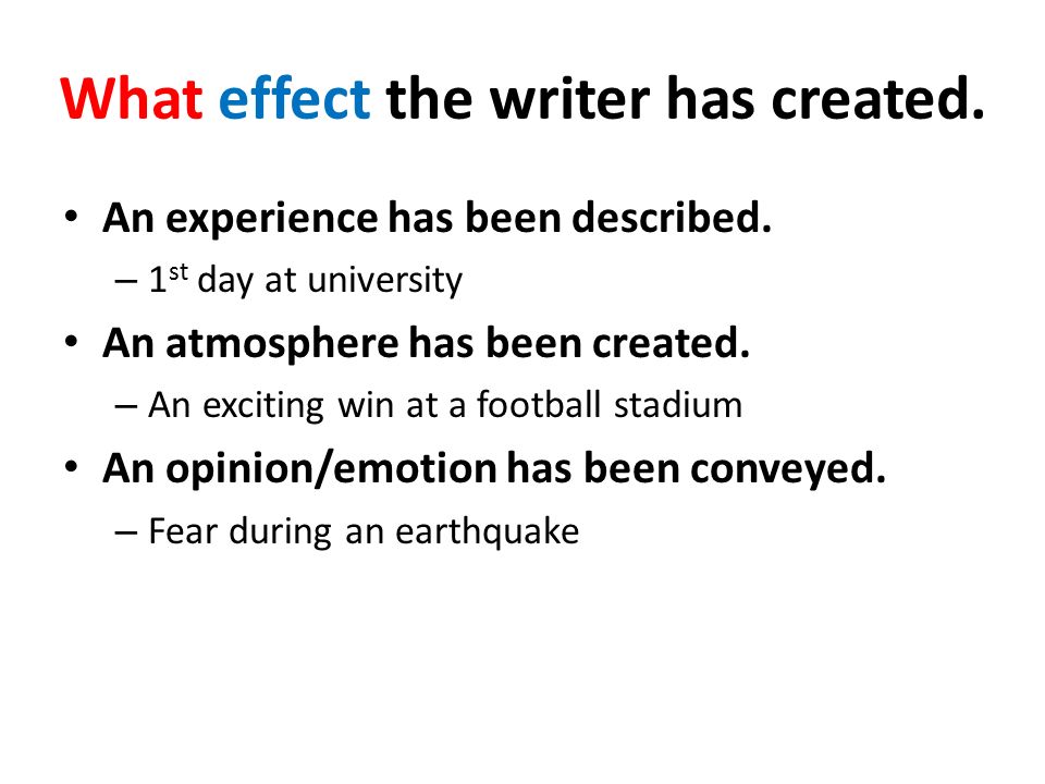 What effect the writer has created. An experience has been described.