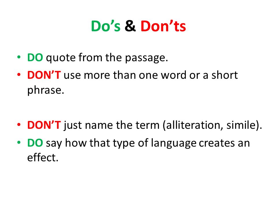 Do’s & Don’ts DO quote from the passage. DON’T use more than one word or a short phrase.