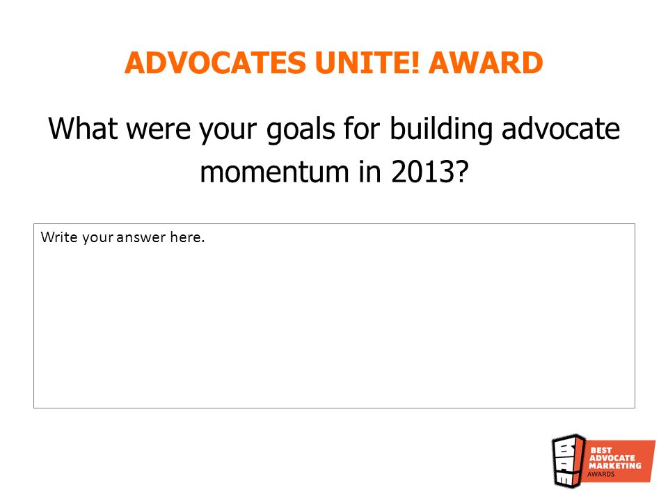 What were your goals for building advocate momentum in 2013.