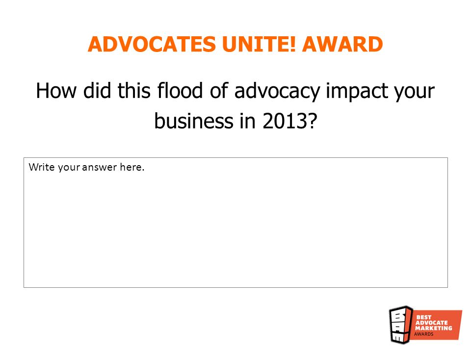 How did this flood of advocacy impact your business in 2013.