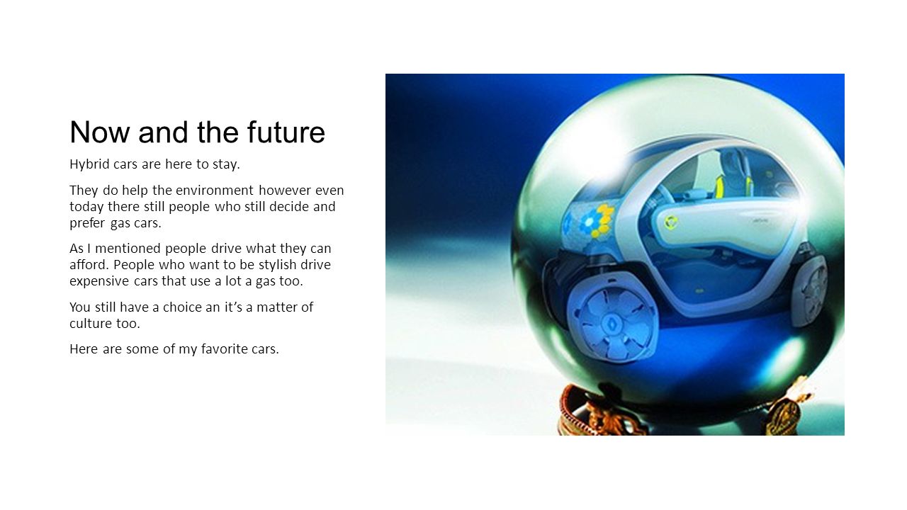 Intro Greeting This Is My Story About How Cars Changed In Order To Now And The Future Hybrid Cars Are Here To Stay