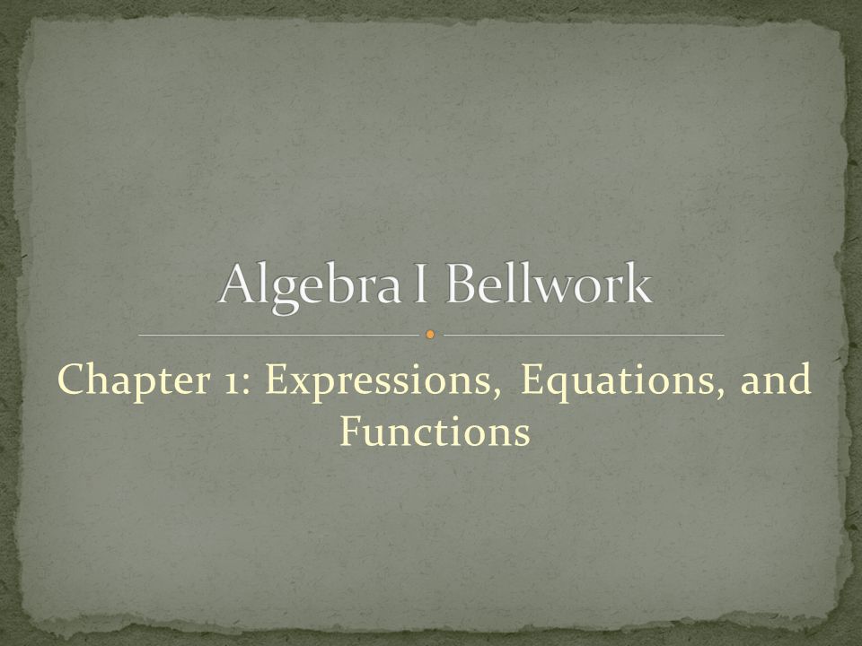 Chapter 1: Expressions, Equations, and Functions