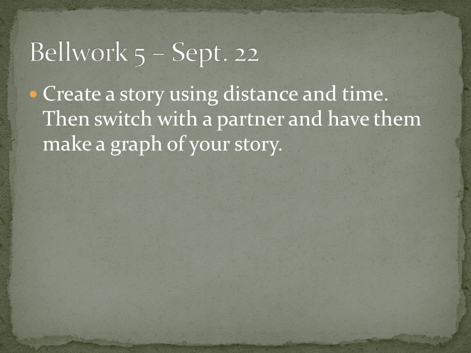 Create a story using distance and time.