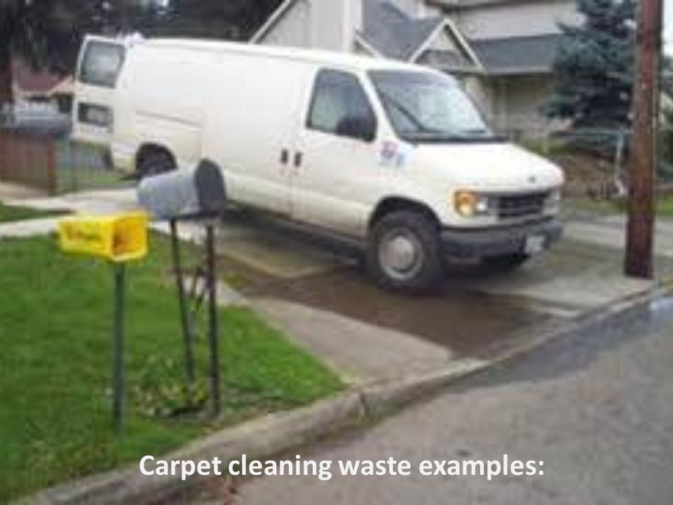 Carpet cleaning waste examples: