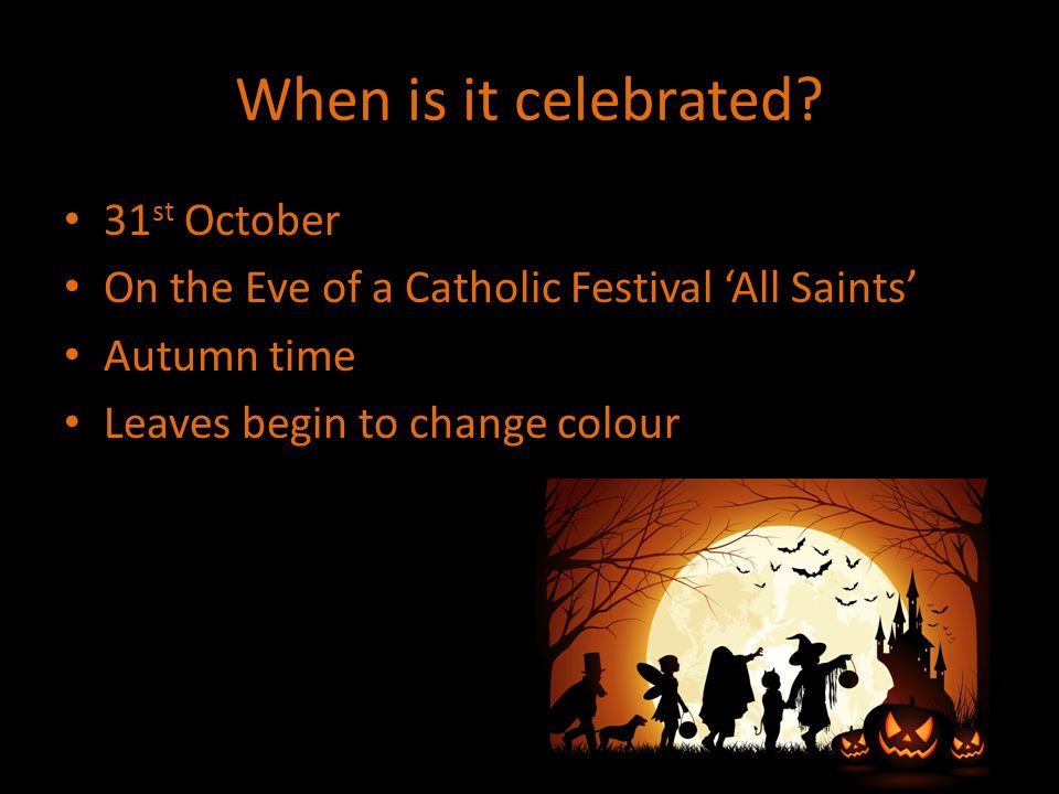 Halloween When Is It Celebrated 31 St October On The Eve Of A Slide 2 9443444