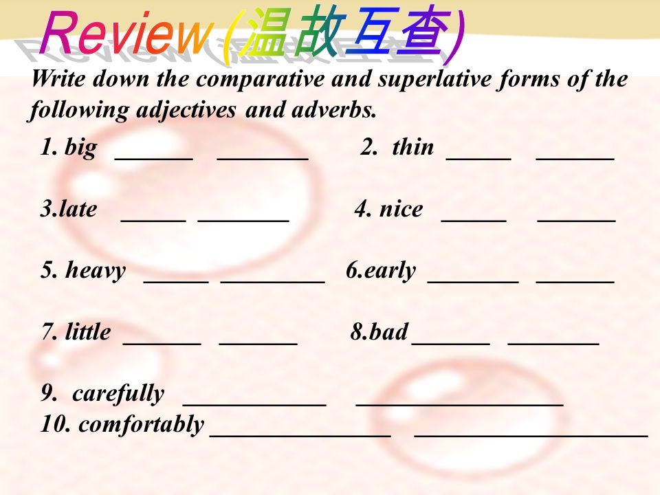 Write the comparative form of these adjectives. Comparative and Superlative forms. Write the Superlative form. Write the Comparative form of the adjectives:.