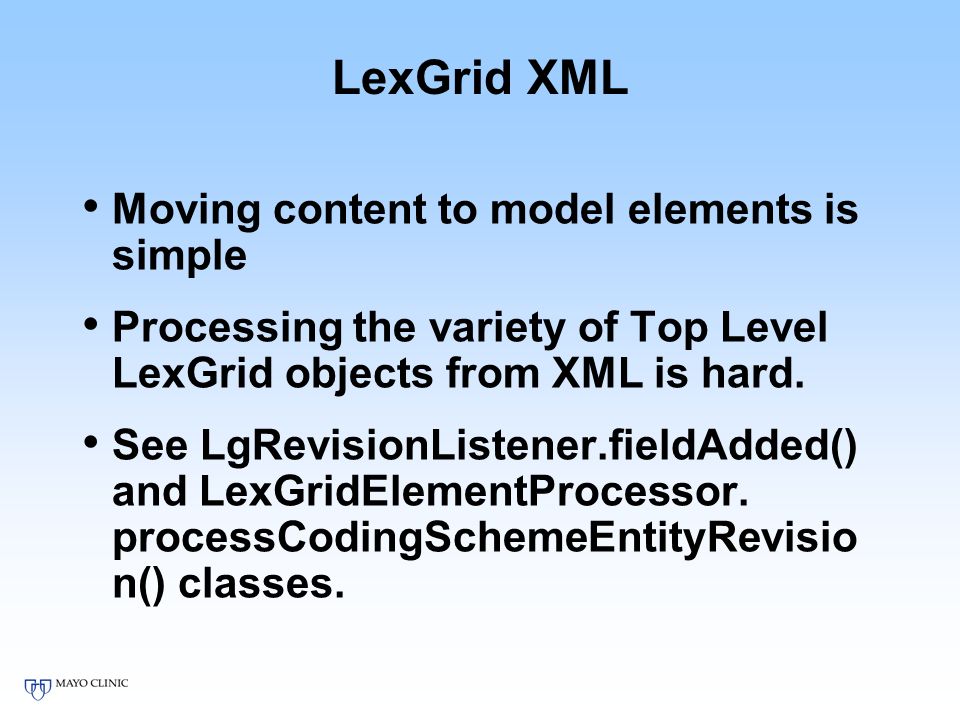 LexGrid XML Moving content to model elements is simple Processing the variety of Top Level LexGrid objects from XML is hard.