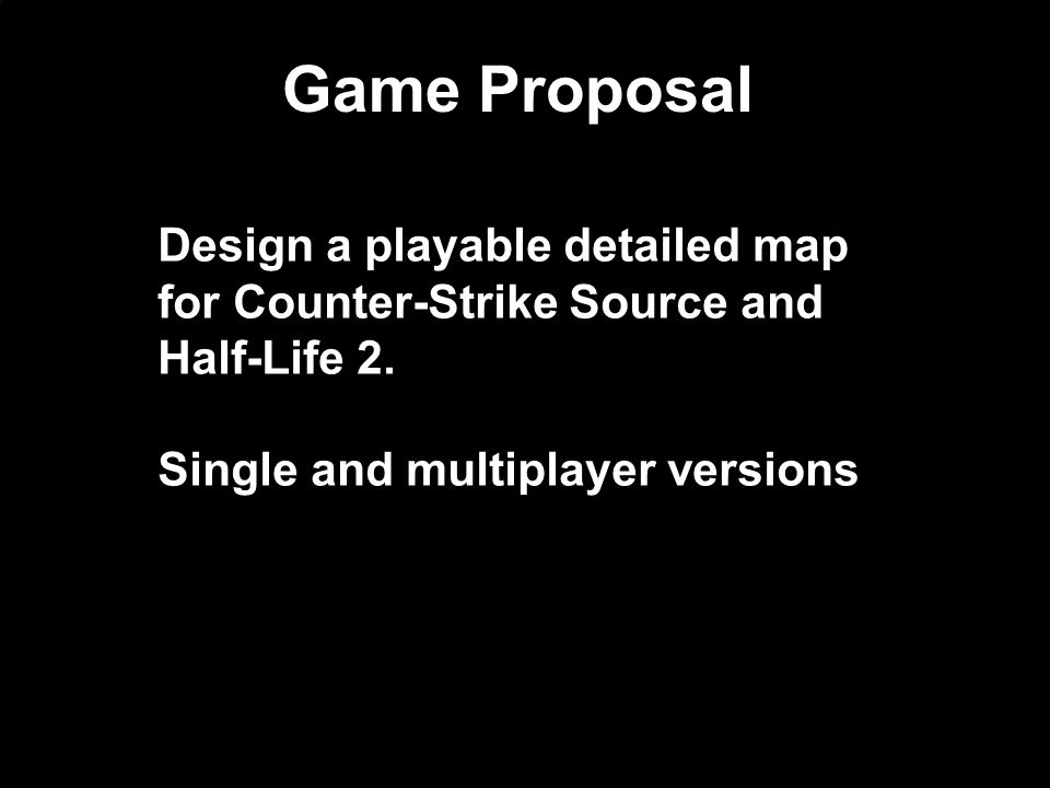 game proposal design a playable detailed map for counter strike counter strike source theme