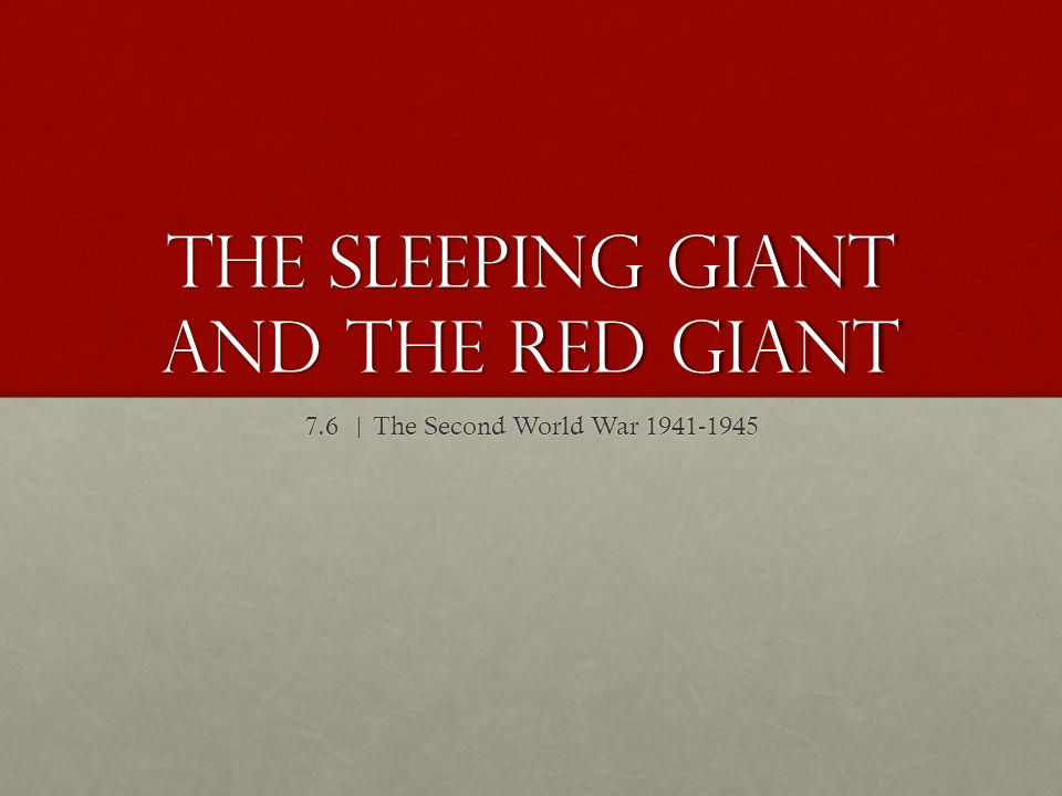 The Sleeping Giant and the Red Giant 7.6 | The Second World War