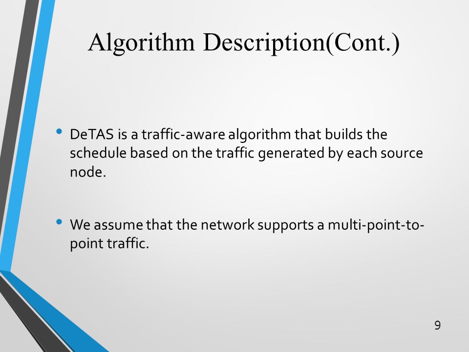 9 DeTAS is a traffic-aware algorithm that builds the schedule based on the traffic generated by each source node.