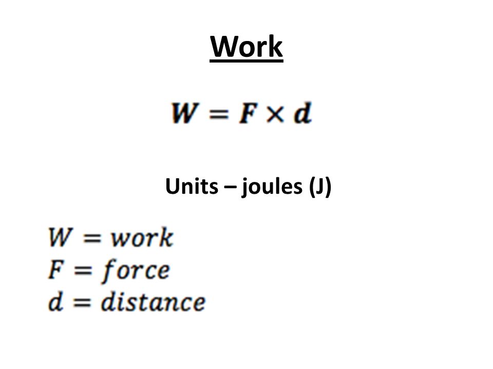 Formulas. Work Units – joules (J) Power Units – watts (w) - ppt download